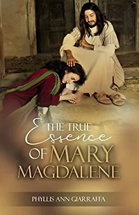 The True Essence of Mary Magdalene