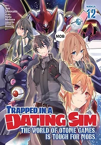 Trapped a Dating Sim: The World of Otome Games is Tough for Mobs (Light Novel) Vol. 12