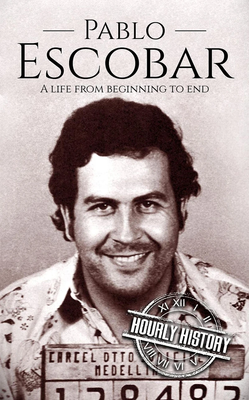Pablo Escobar: A Life from Beginning to End (Biographies of Criminals)