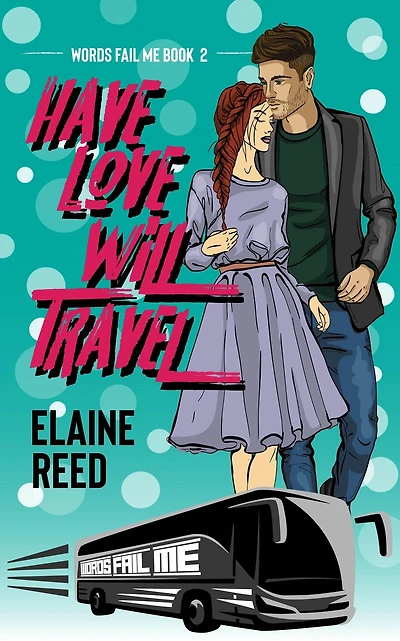 Have Love Will Travel (Words Fail Me, #2)