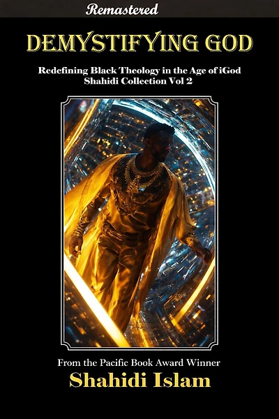 Demystifying God: Redefining Black Theology the Age of iGod Shahidi Collection Vol 2 [REMASTERED]