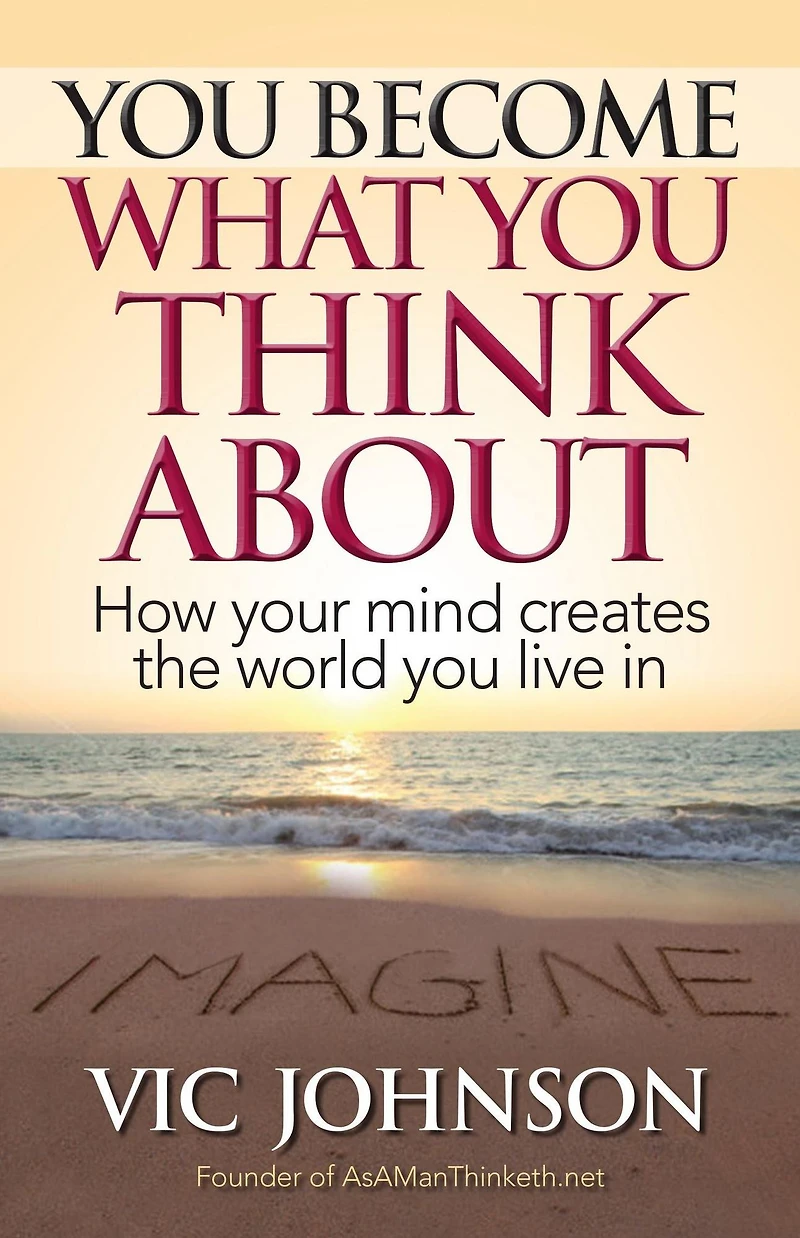 You Become What Think About: How Your Mind Creates The World Live