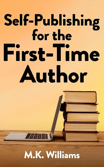 Self-Publishing for the First-Time Author (Author Your Ambition, #1)