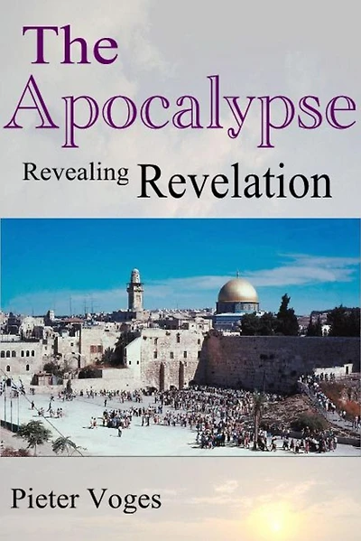 The Apocalypse, Revealing Revelation (Original Christianity, #8)