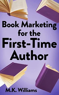 Book Marketing for the First-Time Author (Author Your Ambition, #2)
