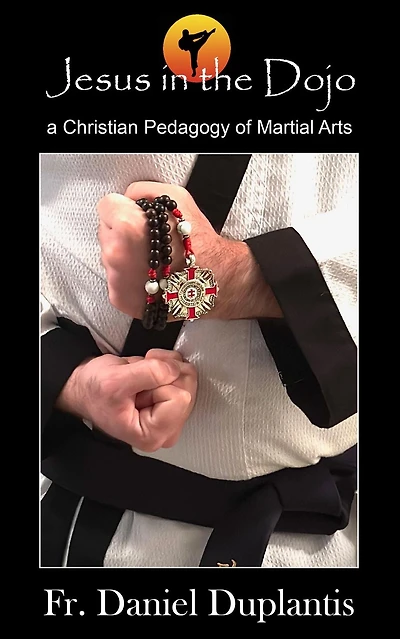Jesus the Dojo: A Christian Pedagogy of Martial Arts