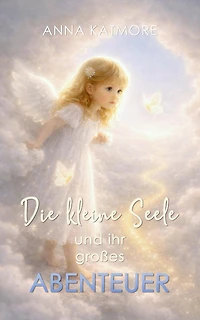 Die Kleine Seele und ihr Großes Abenteuer