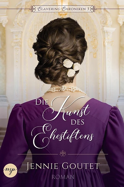 Die Kunst des Ehestiftens (Clavering Chroniken, #3)