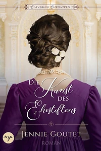 Die Kunst des Ehestiftens (Clavering Chroniken, #3)