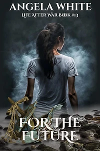 For The Future (Life After War, #13)