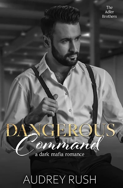 Dangerous Command: A Dark Mafia Romance