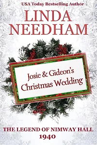 The Legend of Nimway Hall: 1940 - Josie & Gideon's Christmas Wedding