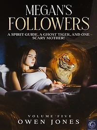 Megan's Followers: A Spirit Guide, Ghost Tiger, And One Scary Mother!
