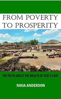 From Poverty to Prosperity, The Truth About the Wealth of God's Love: Living This Thing Called Life