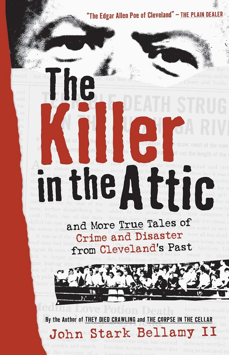 the Killer Attic: and More True Tales of Crime Disaster from Cleveland's Past