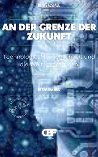 An der Grenze Zukunft: Technologie, Menschlichkeit und die Welt von morgen