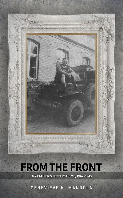 From the Front: My Father's Letters Home, 1942-1945