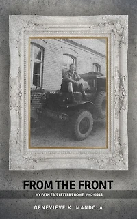 From the Front: My Father's Letters Home, 1942-1945