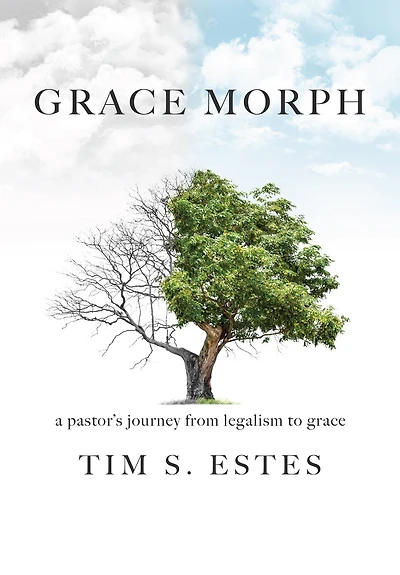 Grace Morph: A Pastor's Journey from Legalism to