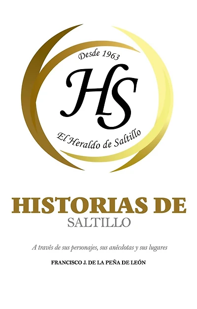 Historias de Saltillo: A través sus personajes, anécdotas y lugares