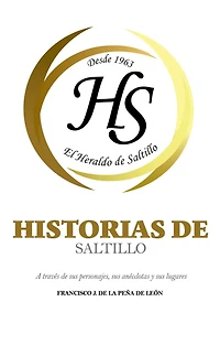Historias de Saltillo: A través sus personajes, anécdotas y lugares