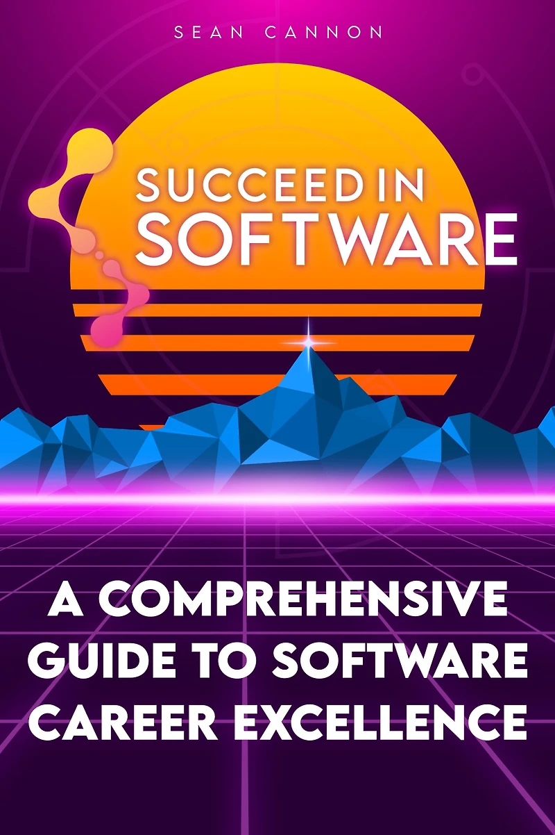 Succeed Software: A Comprehensive Guide To Software Career Excellence