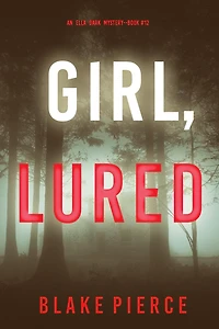 Girl, Lured (An Ella Dark FBI Suspense Thriller-Book 12)