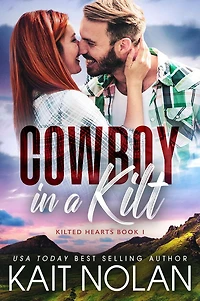 Cowboy A Kilt: Fish Out of Water, Marriage Convenience Small Town Romance