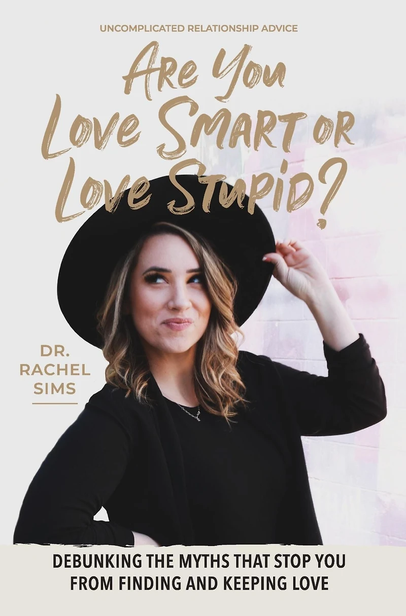 Are You Love Smart or Stupid?: Debunking the Myths That Stop from Finding and Keeping