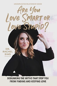 Are You Love Smart or Stupid?: Debunking the Myths That Stop from Finding and Keeping