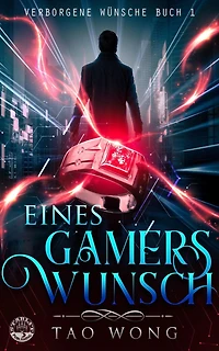 Eines Gamers Wunsch: Eine LitRPG Urban Fantasie