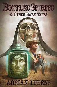 Bottled Spirits & Other Dark Tales