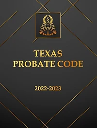 Texas Probate Code 2022-2023 Edition: