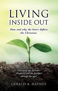 LIVING INSIDE OUT: How and why the heart defines Christian