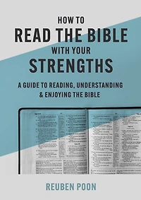How to Read the Bible With Your Strengths: A Guide Reading, Understanding, and Enjoying