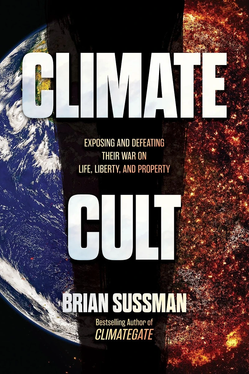 Climate Cult: Exposing and Defeating Their War on Life, Liberty, Property