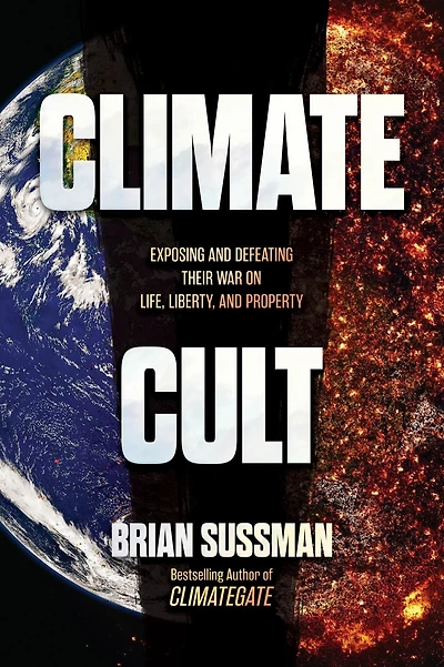Climate Cult: Exposing and Defeating Their War on Life, Liberty, Property