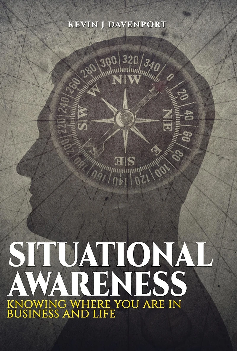 Situational Awareness: Knowing Where You Are Business and Life