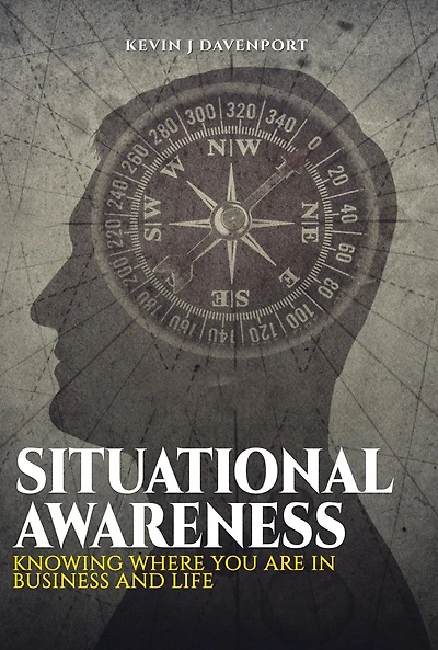 Situational Awareness: Knowing Where You Are Business and Life
