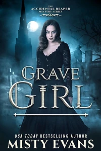 Grave Girl, The Accidental Reaper Paranormal Urban Fantasy Series, Book 4