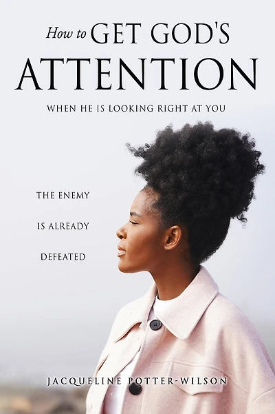 How to Get God's Attention: When He Is Looking Right at You