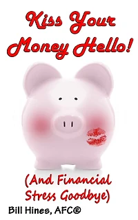 Kiss Your Money Hello!: (And Financial Stress Goodbye)