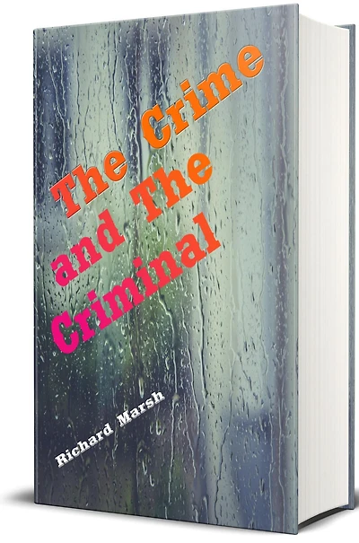 The Crime and Criminal (Illustrated): Being a Weird Powerful Detective Romance