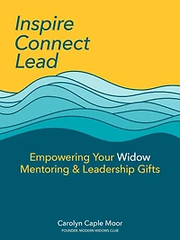Inspire Connect Lead: Empowering Your Widow Mentoring & Leadership Gifts