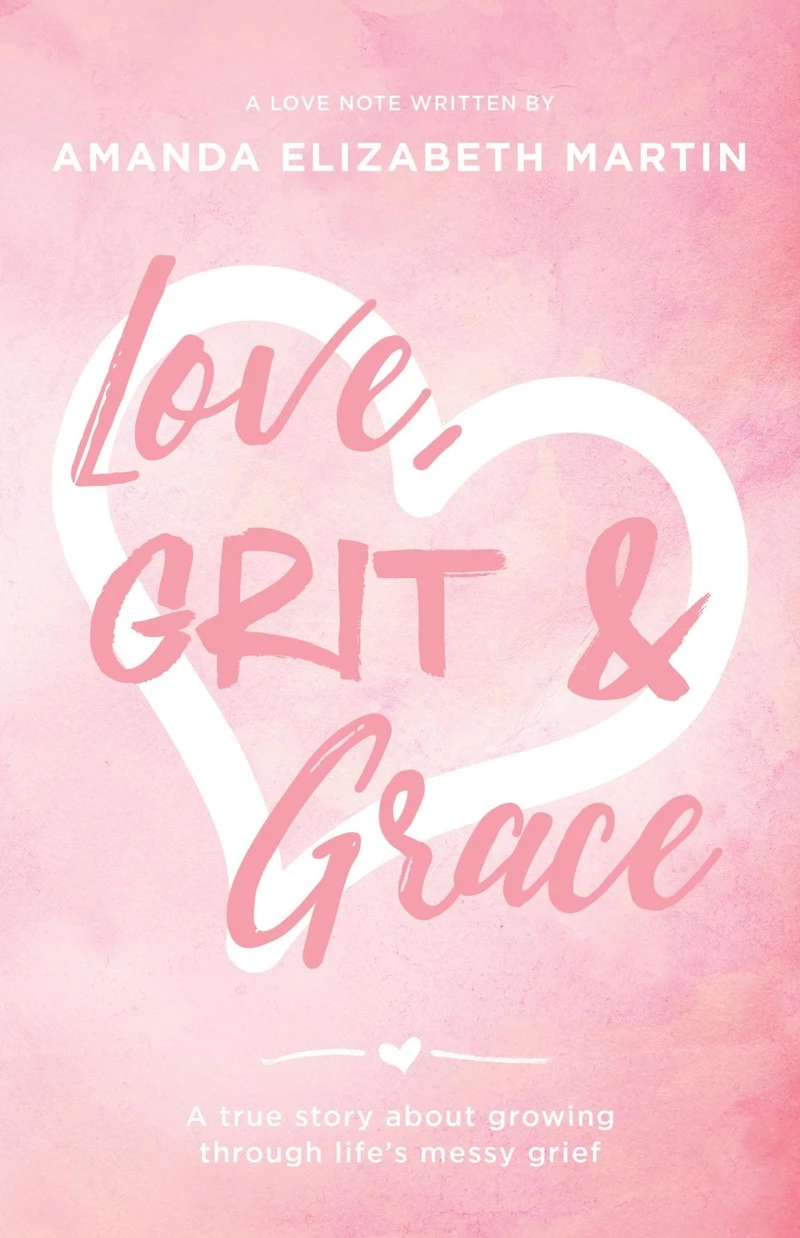 Love, Grit and Grace: A true story about growing through life's messy grief