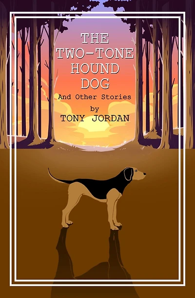 The Two-Tone Hound Dog: And Other Stories