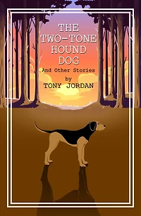 The Two-Tone Hound Dog: And Other Stories