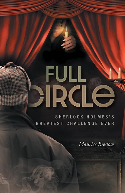 Full Circle: Sherlock Holmes's Greatest Challenge Ever