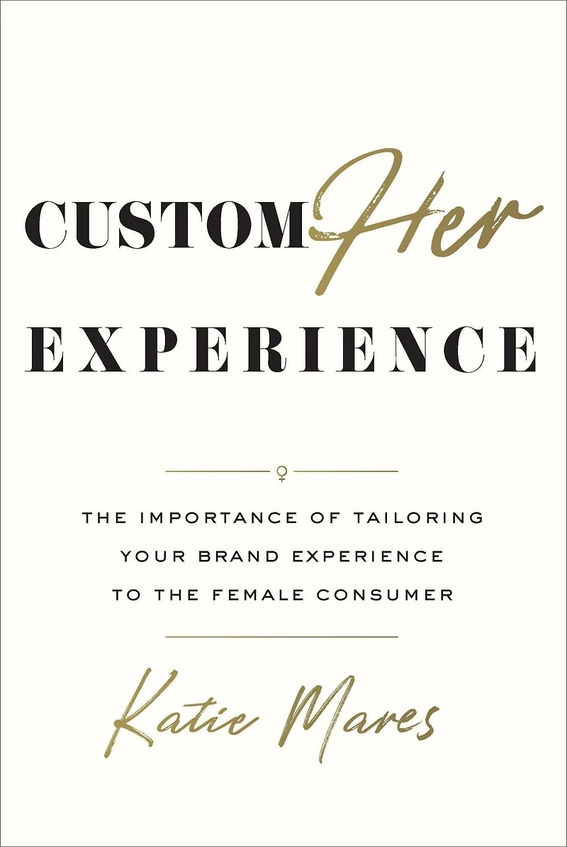 CustomHer Experience: the Importance of Tailoring Your Brand Experience to Female Consumer