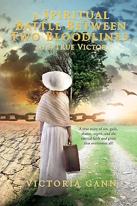A Spiritual Battle Between Two Bloodlines,: and the True Victor